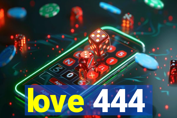 love 444